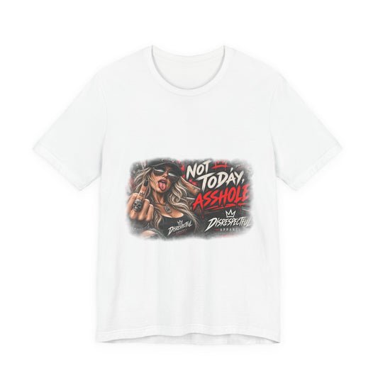 Not Today, Asshole — Attitude Graphic Tee