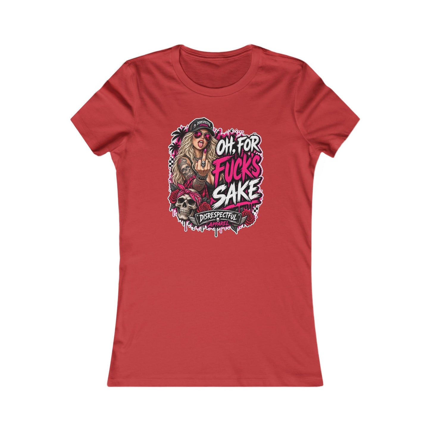 Oh, For Fuck’s Sake — Women's Favorite Graphic Tee