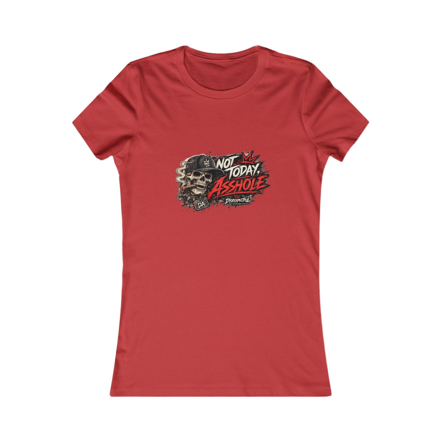 Not Today Asshole Skull — Women's Favorite Graphic Tee