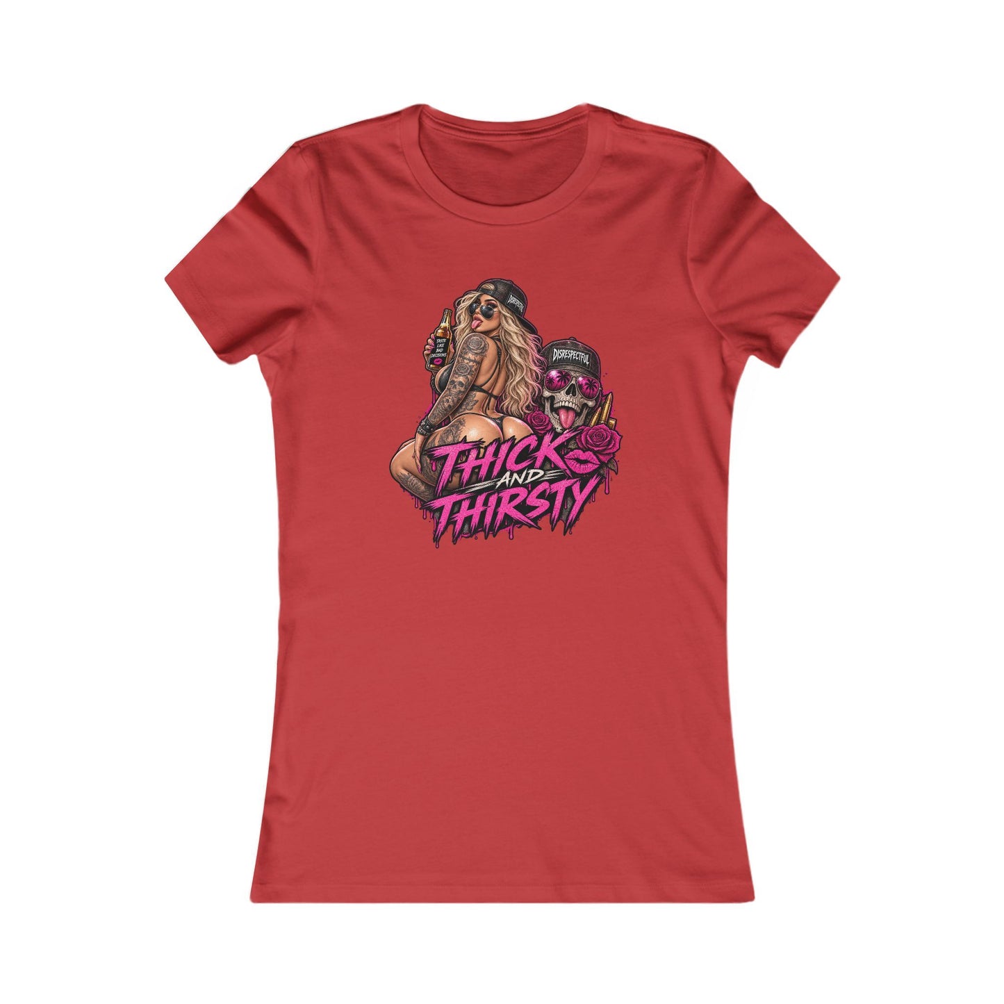 Thick and Thirsty — Women's Favorite Graphic Tee