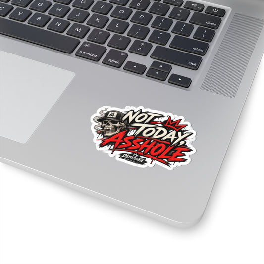 Not Today, Asshole — Kiss-Cut Sticker