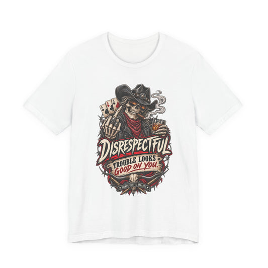 Disrespectful Skull Cowboy Tee — "Trouble Looks Good on You" Graphic T-Shirt
