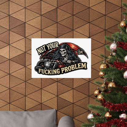 Not Your Fucking Problem — Grim Reaper Horizontal Matte Poster