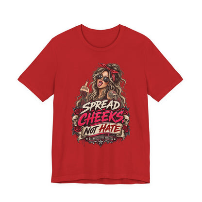 Spread Cheeks Not Hate T-Shirt