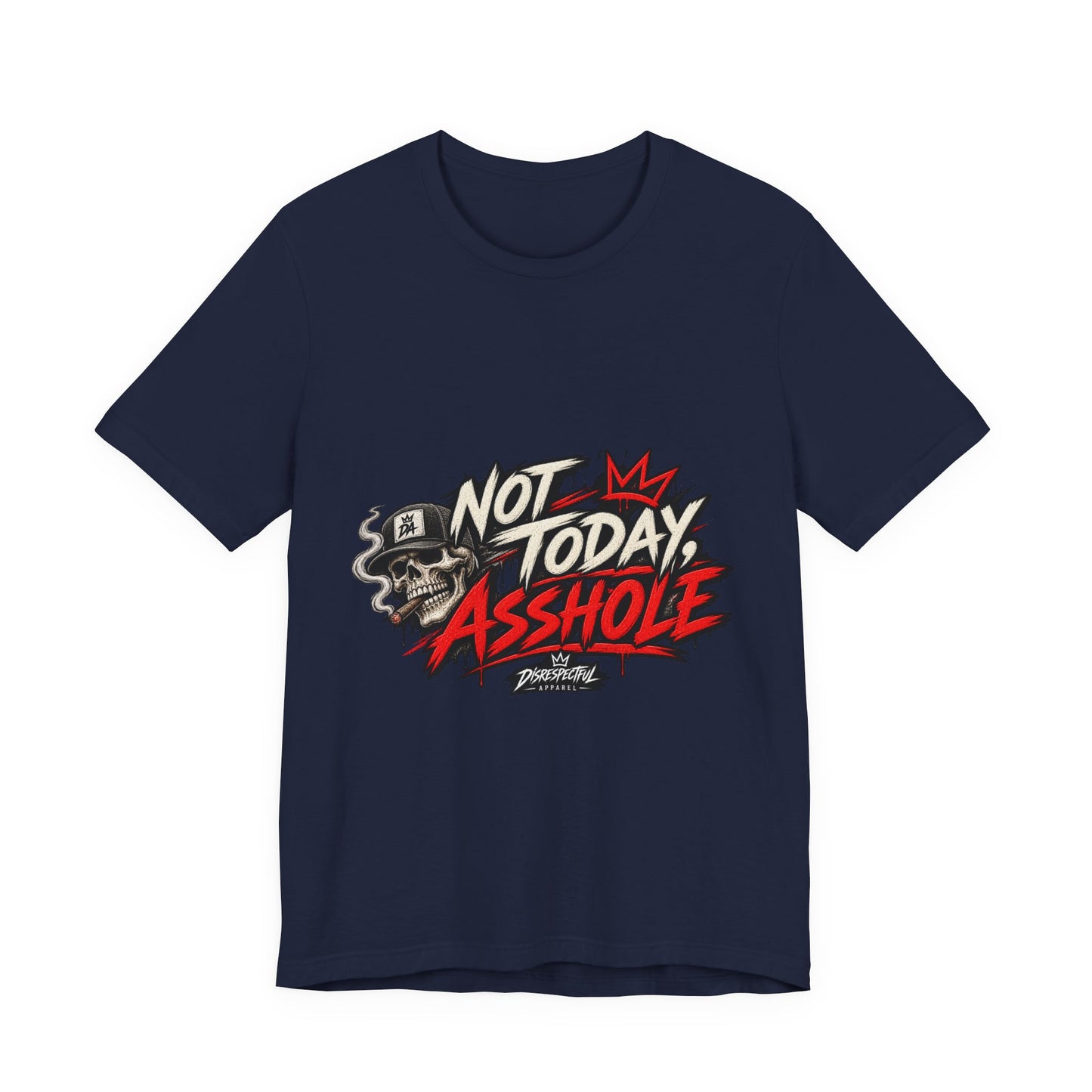Not Today Asshole Graphic Tee — Streetwear Tee
