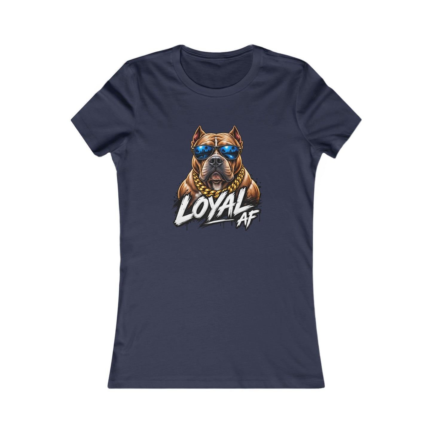Loyal AF Pitbull — Women's Favorite Graphic Tee