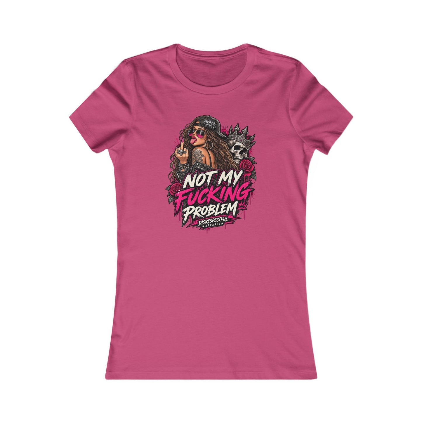 Not My Fucking Problem — Women's Favorite Graphic Tee