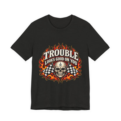 Trouble Looks Good On You Tee — Skull, Flames & Racing Flag Graphic Tee