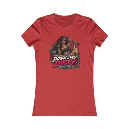 Down and Dirty — Women's Favorite Graphic Tee