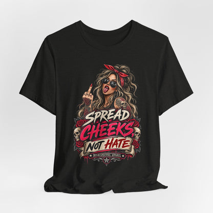 Spread Cheeks Not Hate T-Shirt