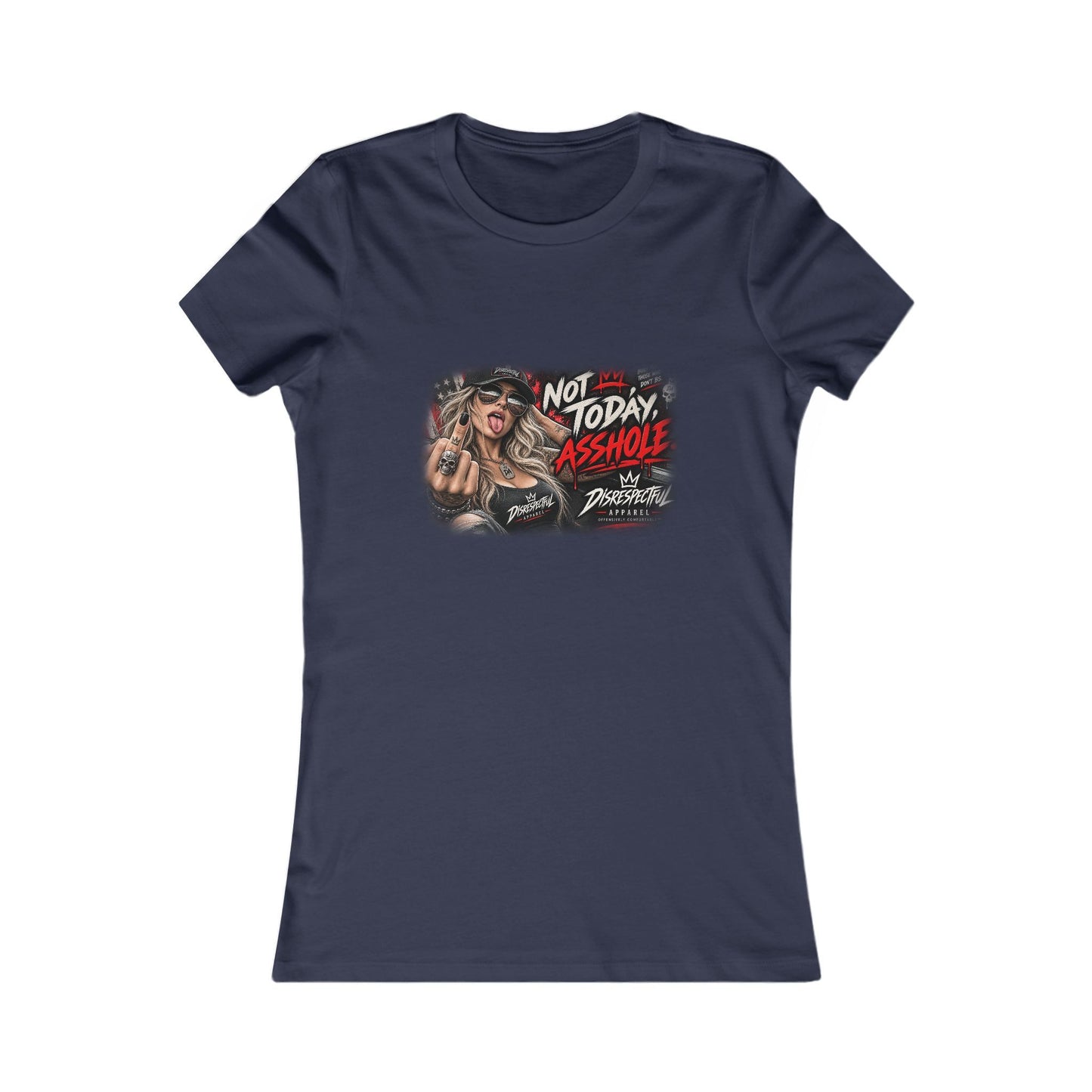 Not Today, Asshole — Women's Favorite Graphic Tee