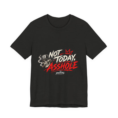 Not Today Asshole Graphic Tee — Streetwear Tee