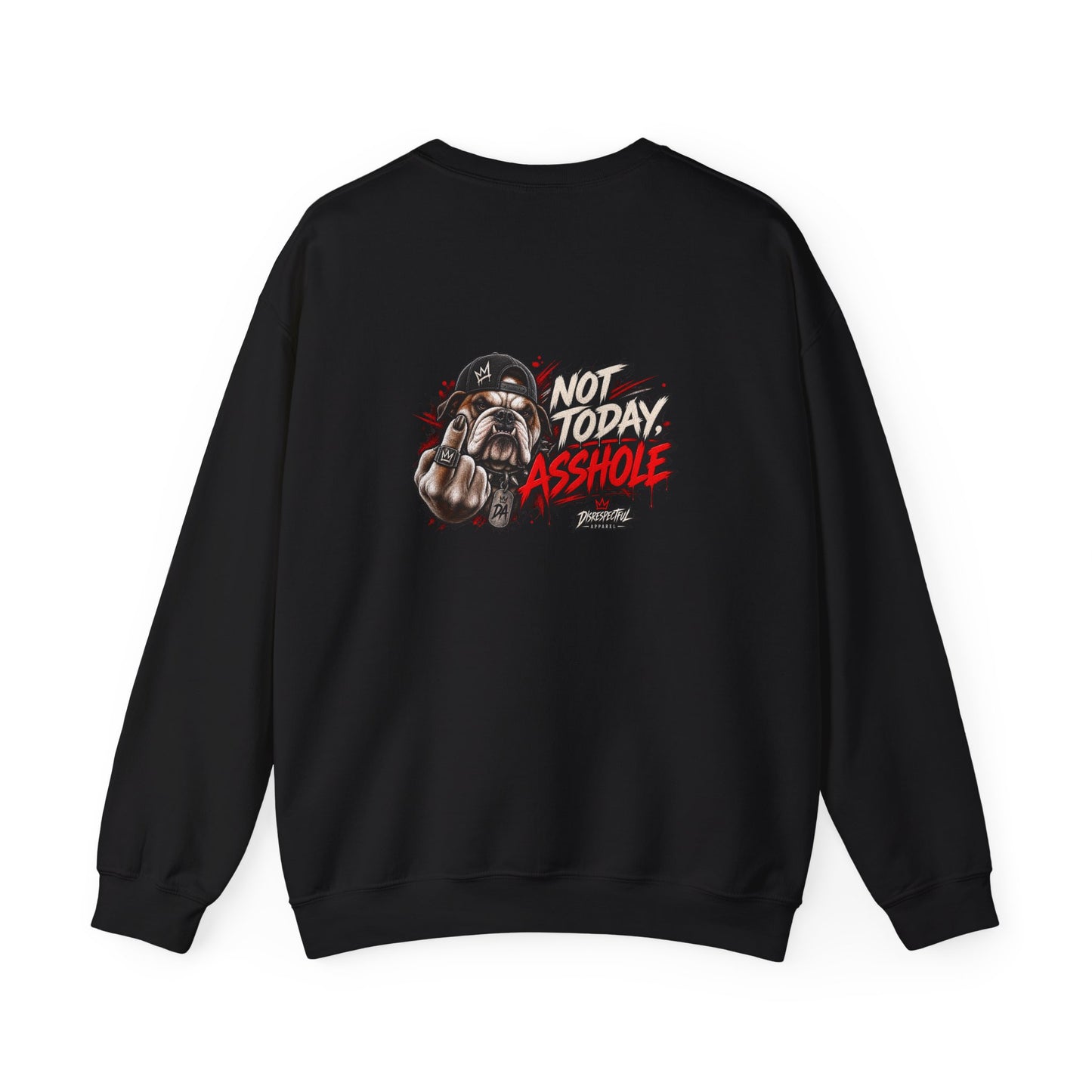 Not Today Asshole — Bulldog — Back-Print Graphic Crewneck