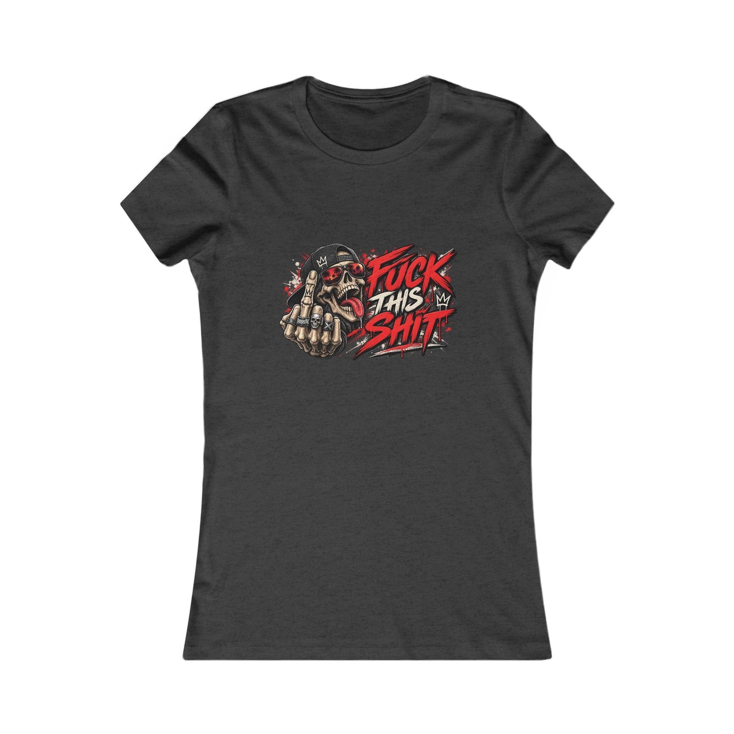 Fuck This Shit — Women's Favorite Graphic Tee