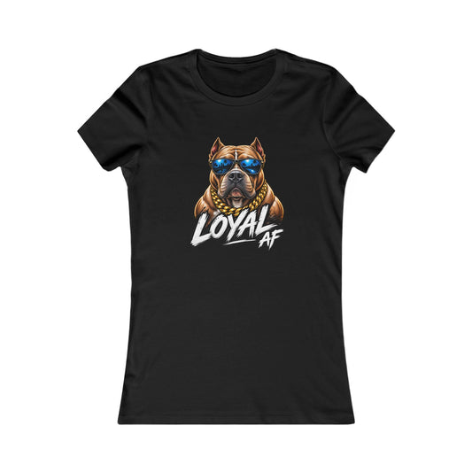 Loyal AF Pitbull — Women's Favorite Graphic Tee