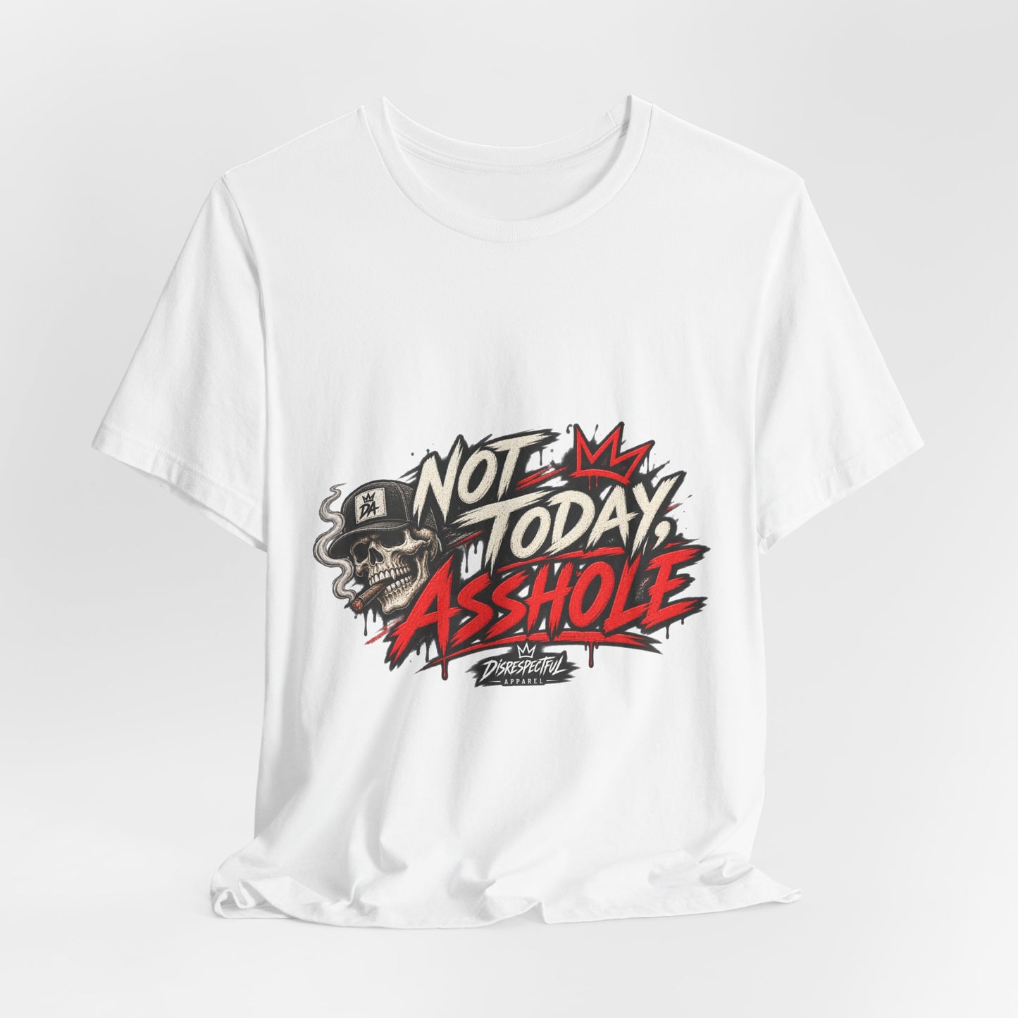 Not Today Asshole Graphic Tee — Streetwear Tee