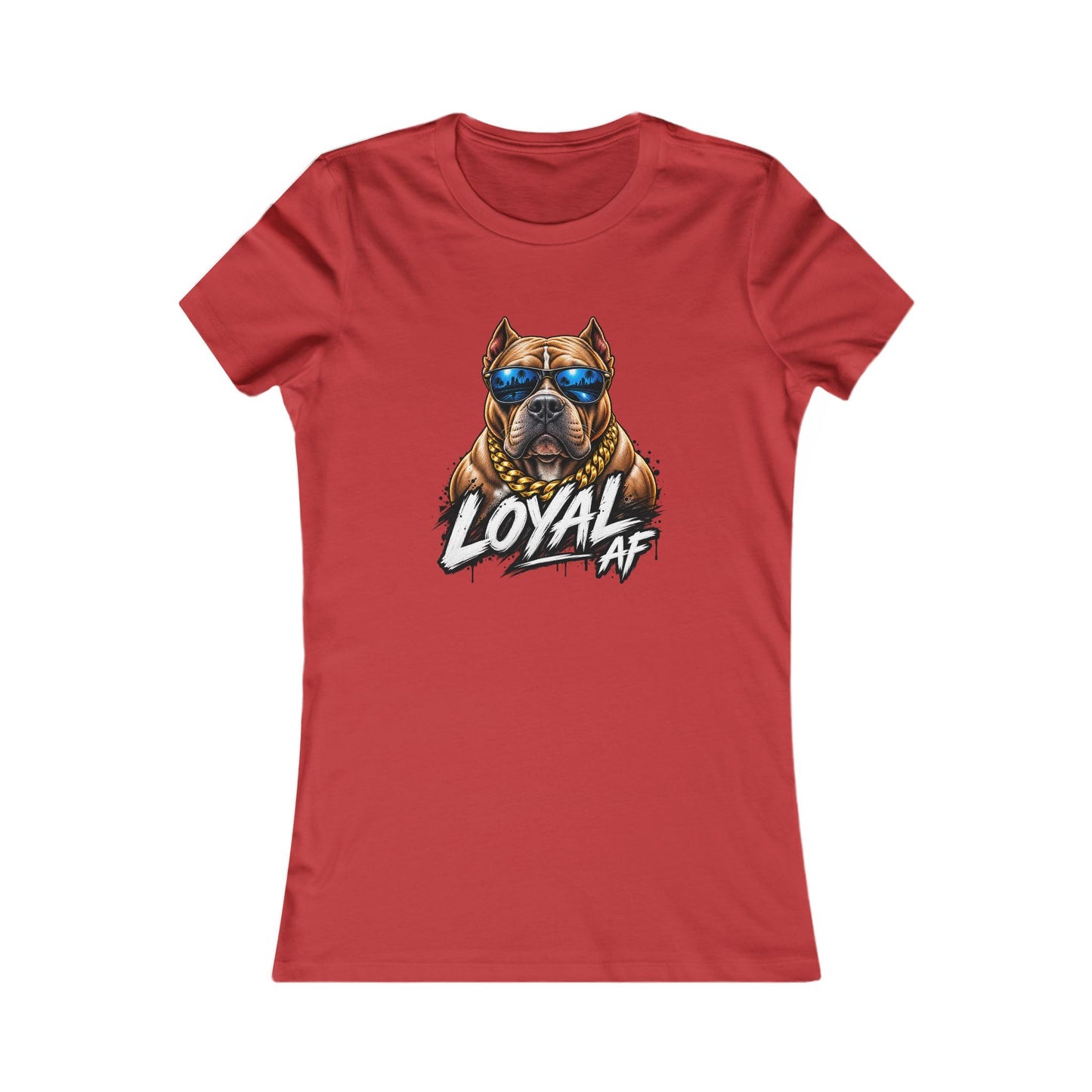 Loyal AF Pitbull — Women's Favorite Graphic Tee
