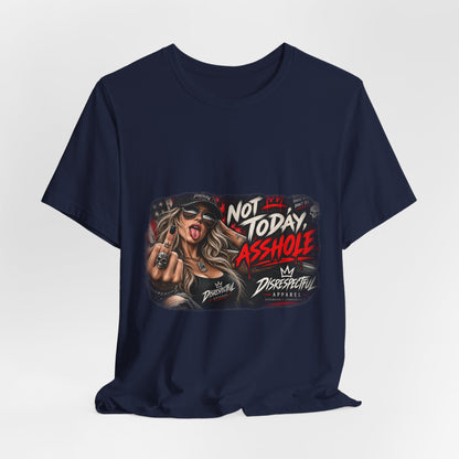 Not Today, Asshole — Attitude Graphic Tee