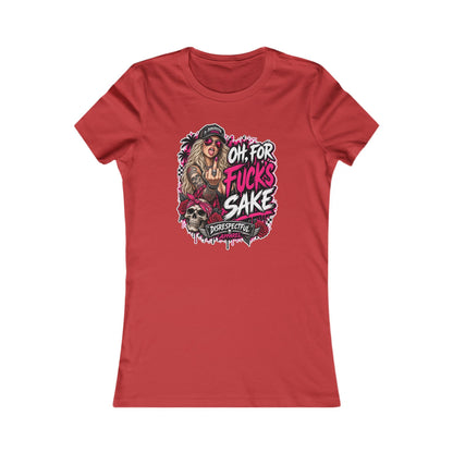 Oh, For Fuck’s Sake — Women's Favorite Graphic Tee