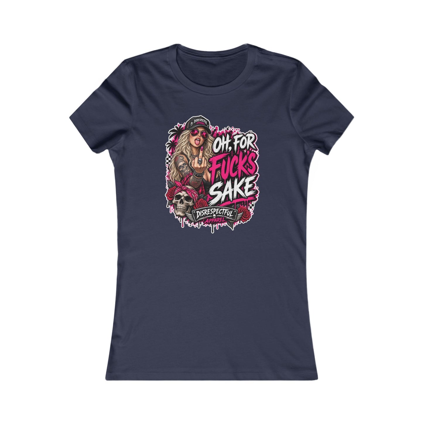 Oh, For Fuck’s Sake — Women's Favorite Graphic Tee