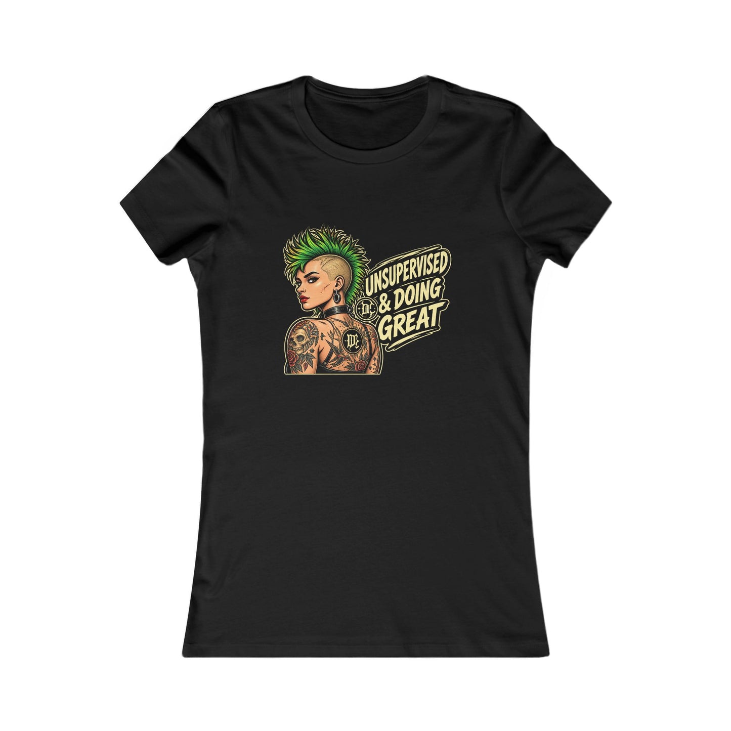 Unsupervised & Doing Great — Women's Favorite Graphic Tee