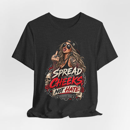Spread Cheeks Not Hate Tee — Edgy Graphic T-Shirt