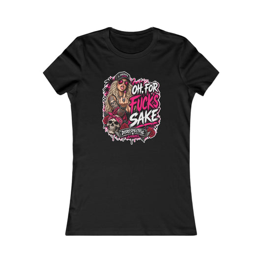 Oh, For Fuck’s Sake — Women's Favorite Graphic Tee