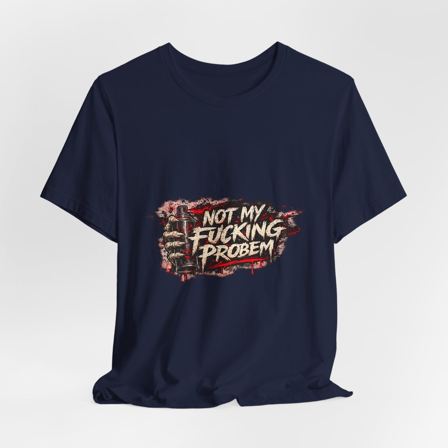 Not My Fucking Problem Graphic Tee - Bold Statement T‑Shirt
