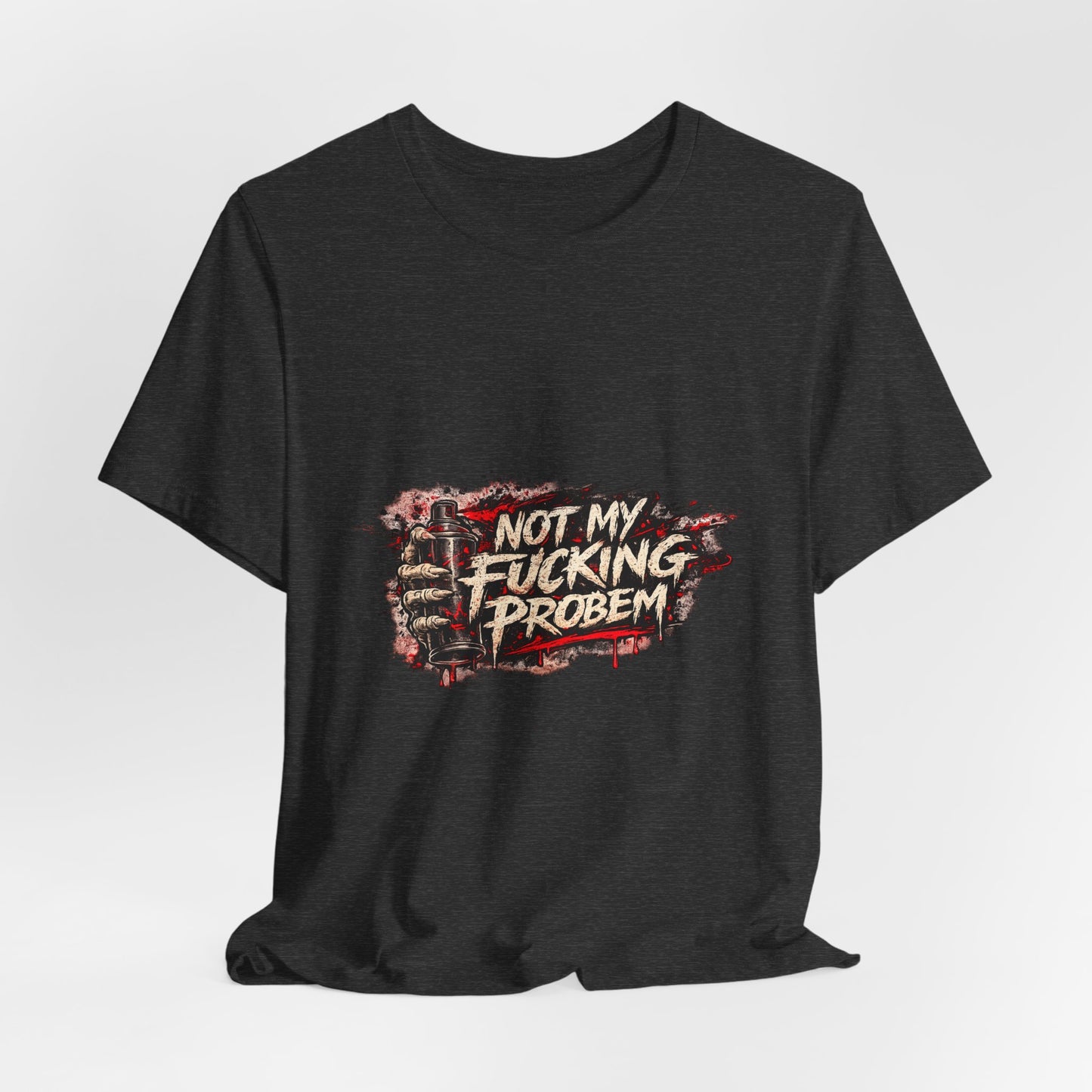 Not My Fucking Problem Graphic Tee - Bold Statement T‑Shirt