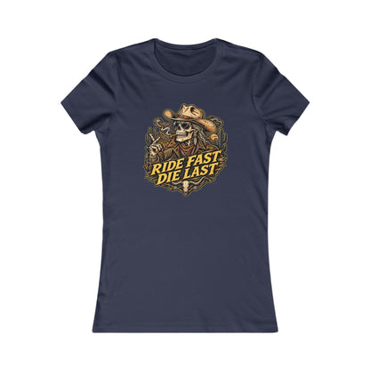 Ride Fast Die Last Motorcycle — Women's Favorite Graphic Tee