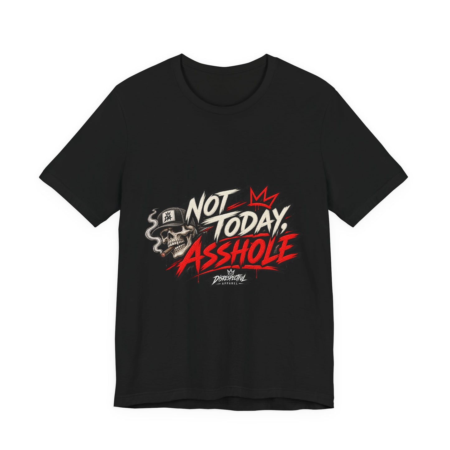 Not Today Asshole Graphic Tee — Streetwear Tee