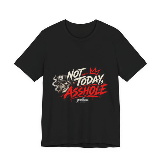 Not Today Asshole Graphic Tee — Streetwear Tee