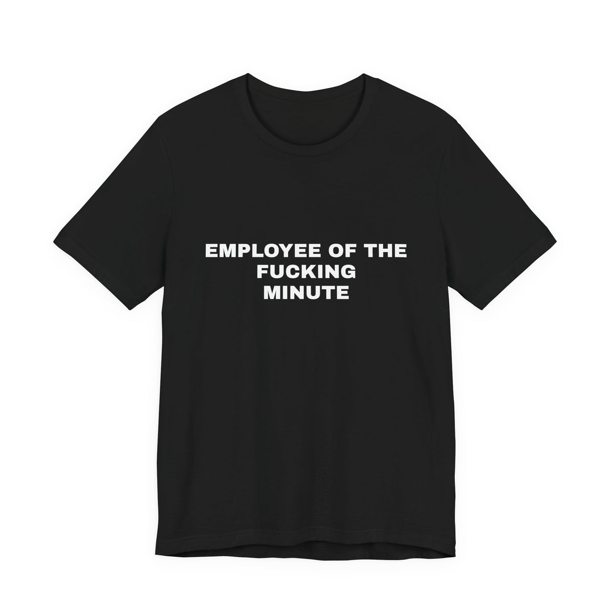 Employee of the Fucking Minute — Unisex Graphic Tee