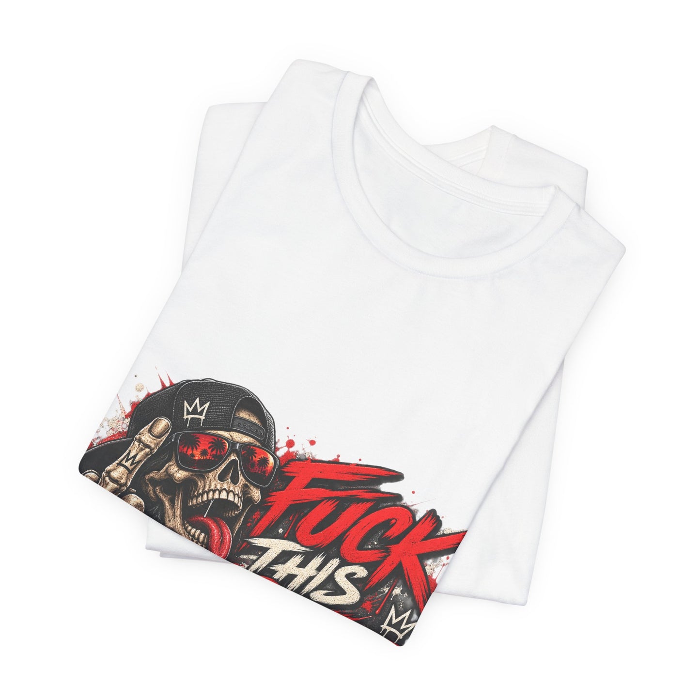 Fuck This Shit Graphic Tee — Rebellious Skull Streetwear T‑Shirt