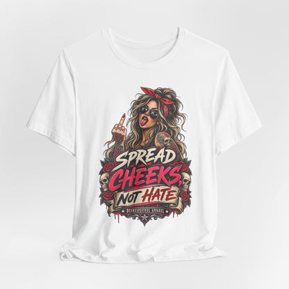 Spread Cheeks Not Hate T-Shirt