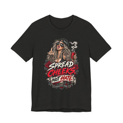 Spread Cheeks Not Hate Tee