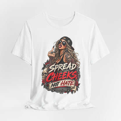 Spread Cheeks Not Hate Tee — Edgy Graphic T-Shirt