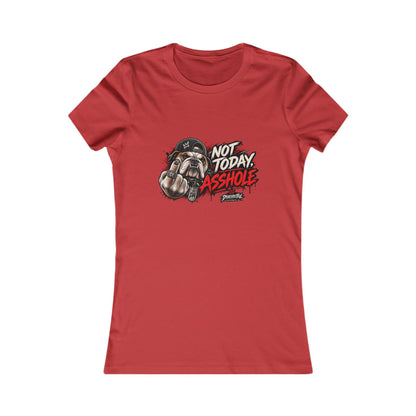 Not Today Asshole — Women's Favorite Graphic Tee