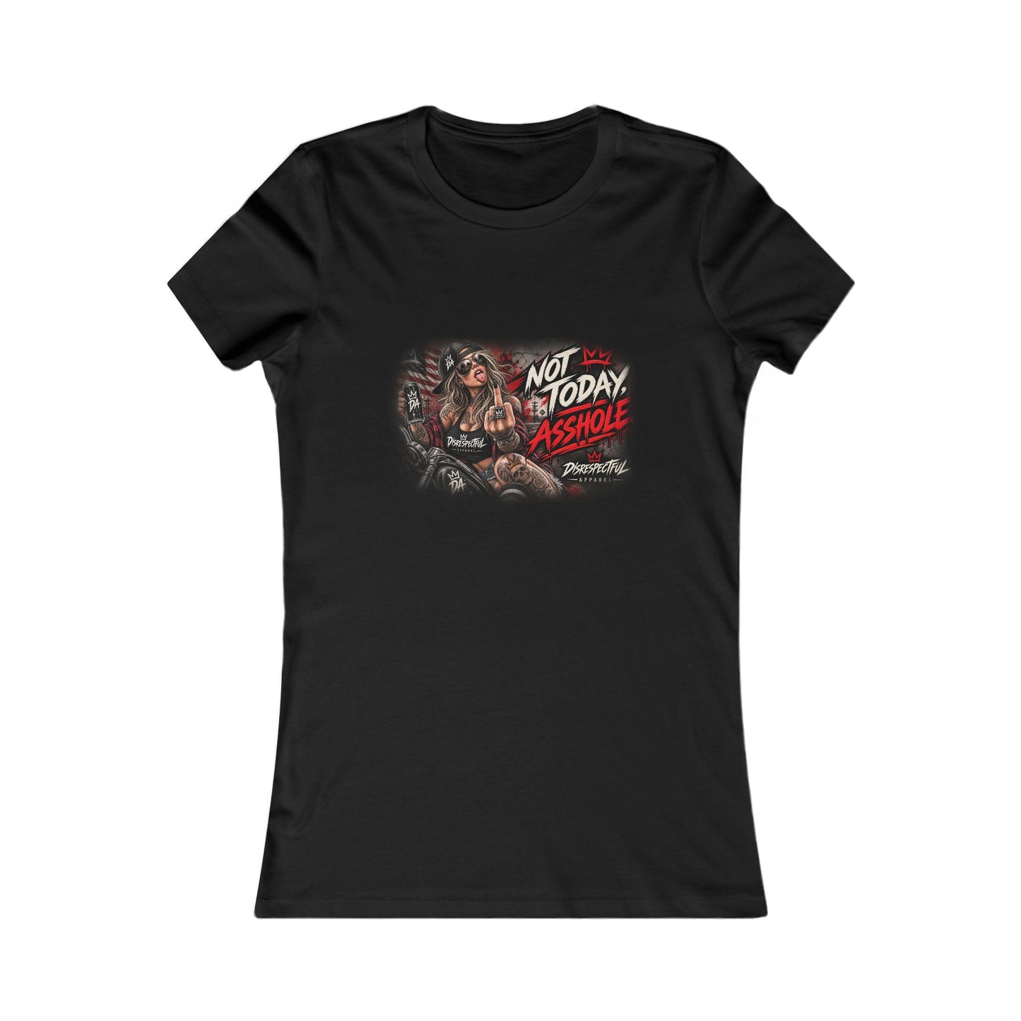 Not Today Asshole — Women's Favorite Graphic Tee
