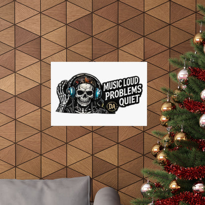 Music Loud, Problems Quiet — Horizontal Matte Poster