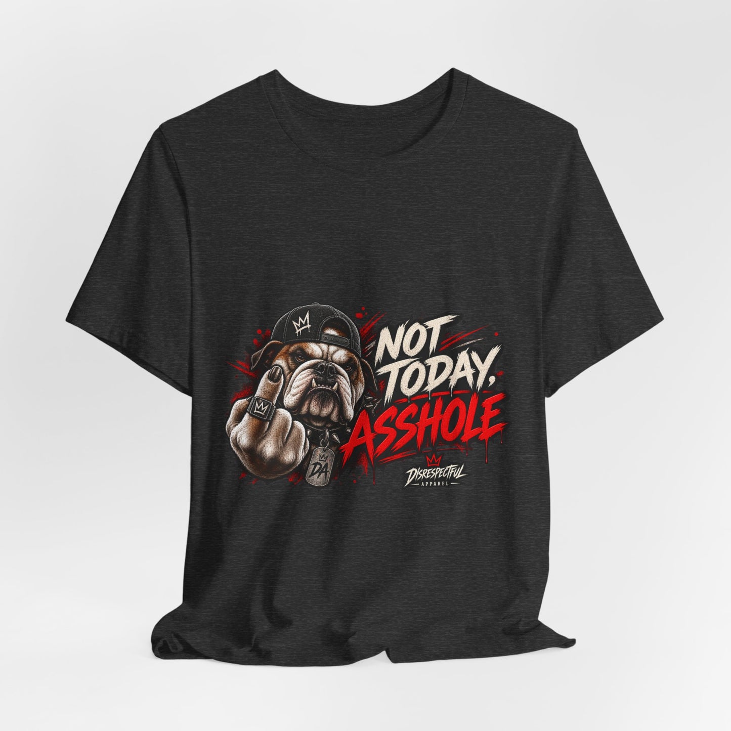 Not Today Asshole T-Shirt — Funny Graphic Bulldog Tee