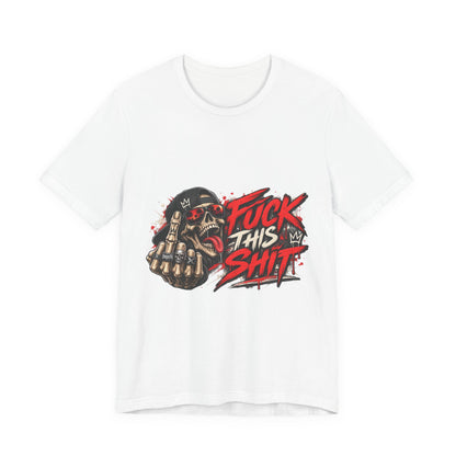 Fuck This Shit Graphic Tee — Rebellious Skull Streetwear T‑Shirt
