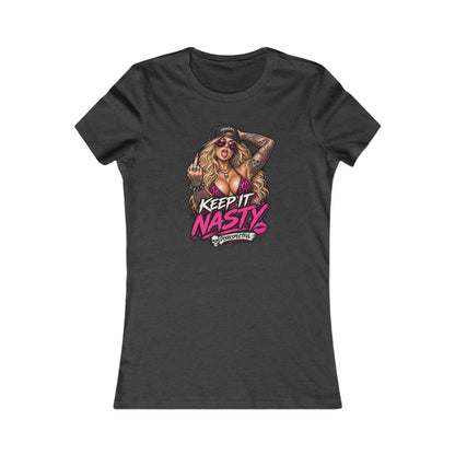 Keep It Nasty — Women's Favorite Graphic Tee