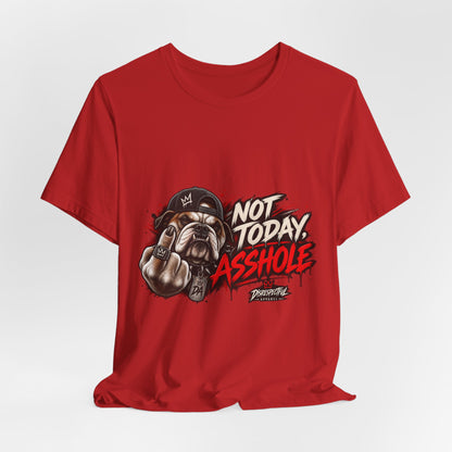 Not Today Asshole T-Shirt — Funny Graphic Bulldog Tee