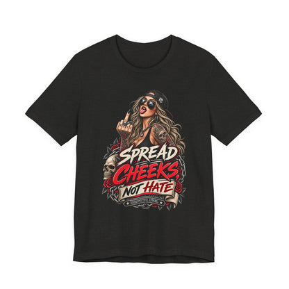 Spread Cheeks Not Hate Tee — Edgy Graphic T-Shirt