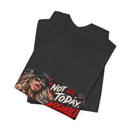 Not Today, Asshole — Attitude Graphic Tee
