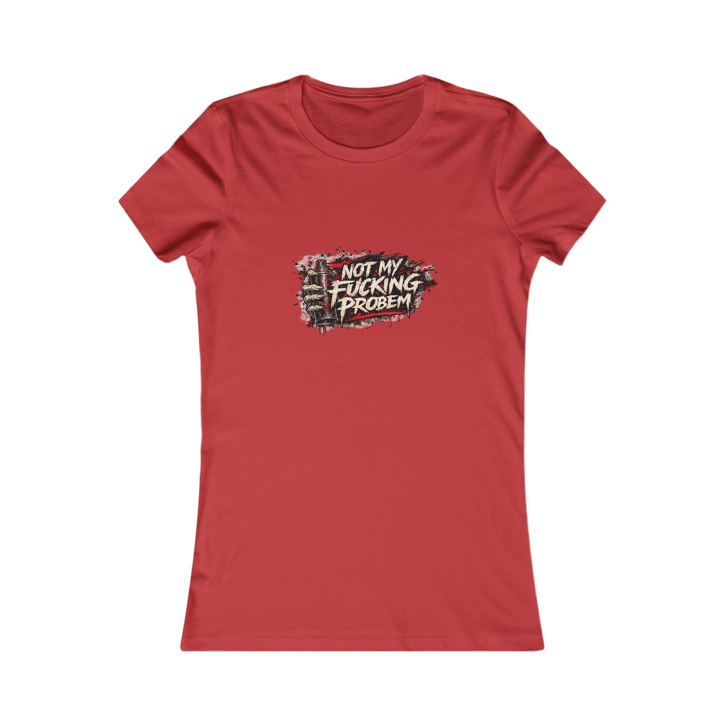 Not My Fucking Problem — Women's Favorite Graphic Tee
