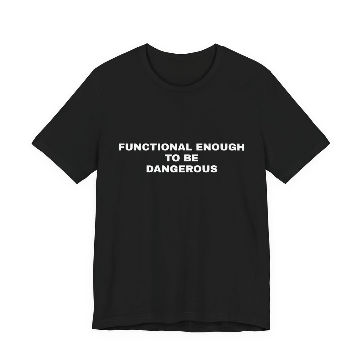 Functional Enough to Be Dangerous — Unisex Graphic Tee