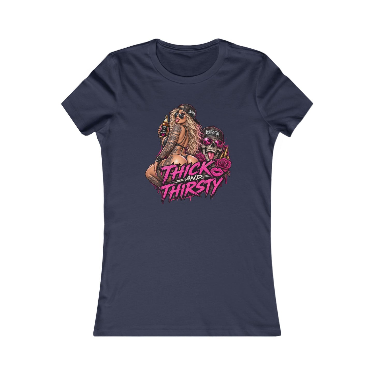 Thick and Thirsty — Women's Favorite Graphic Tee