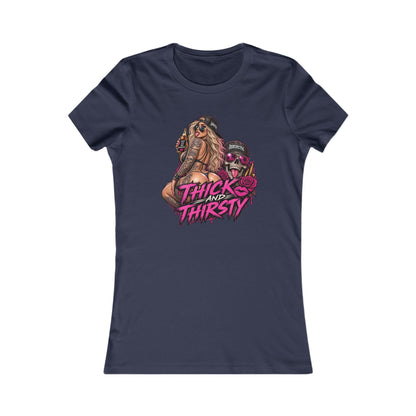 Thick and Thirsty — Women's Favorite Graphic Tee